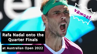 Rafa Nadal onto the QF at Australian Open 2022