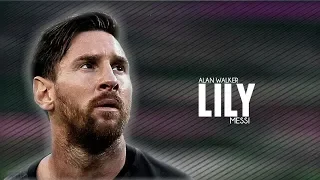 Lionel Messi ► LILY - ALAN WALKER ● Crazy Skills & Goals 2019-2020