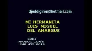 Luis miguel del amargue - Mi hermanita ( KARAOKE EG RECORD'S)