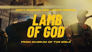 Matt Redman & Jason Ingram - Lamb of God (Live Acoustic from Museum of the Bible)