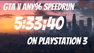 Any% PS3 GTA 5 SPEEDRUN in 5:33:40 | Former World Record