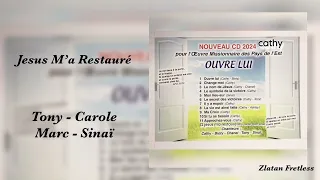 Nouveau Cantique 2024 - Jesus Ma Restauré - Tony - Carole - Marc - Sinaï