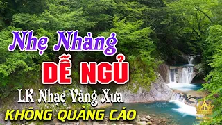 Bolero Chọn Lọc Cực Êm Tai - LK Nhạc Vàng Xưa Trữ Tình KHÔNG QUẢNG CÁO Ru Ngủ Đêm Khuya Cả Xóm Phê