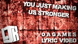 [FANMADE]YOU'RE JUST MAKING US STRONGER - DAGames[LYRIC VIDEO]