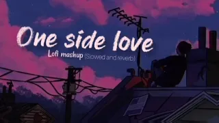 Non-Stop mashup | one side love lofi || slowed and reverb || hurt touching mashup song #lofi #sad