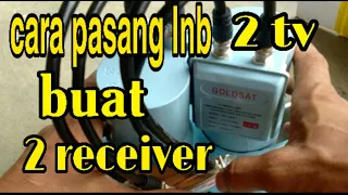 Cara pasang lnb buat 2 receiver 2 tv