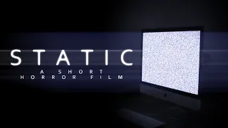 STATIC - A Short Horror Film