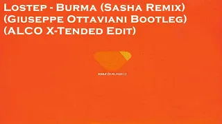 Lostep - Burma (Sasha Remix) (Giuseppe Ottaviani Bootleg) (ALCO a.k.a. ALCO-R X-Tended Edit)