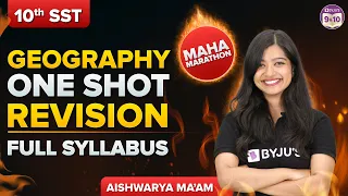 GEOGRAPHY One Shot Revision 🎯 Class 10 Full Syllabus Maha Marathon | CBSE BOARDS 2023