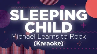 Sleeping Child   |   Michael Learns to Rock   |   Karaoke