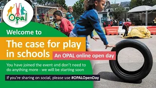 The Case for Play in Schools: An OPAL Open Day (full webinar)