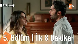 Adı Sevgi 5. Bölüm | İlk 8 Dakika @atvturkiye