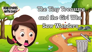 The Tiny Treasure and the Girl Who Saw Wonders | Read Stories with Zoey #childrensbooks #kidsreading