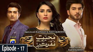 Mohabbat Tum Se Nafrat Hai Episode 17 | Ayeza Khan | Imran Abbas | Shehzad Sheikh