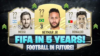 THIS IS HOW FIFA WILL LOOK LIKE IN 5 YEARS! 😱🔥 ft.Messi, Neymar, Ronaldo... etc
