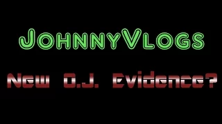 JohnnyVlogs: New O.J. Evidence?