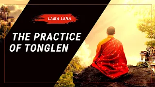 The Practice of Tonglen | Lama Lena