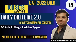 Daily DILR Live 2.0 || 100 Excellent DILR Sets for CAT 2023 || Episode 18  || Matrix/Sudoku