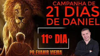 11º dia da campanha de 21 dias de Daniel com Pastor Evanir Vieira