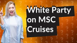 Do all MSC Cruises have a white party?
