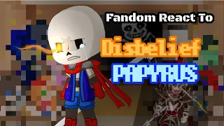 Fandom React To Disbelief papyrus || 1~4 Phase || English ver🇺🇸|| Genocide Route =)