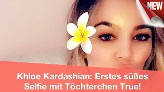 Khloe Kardashian: Erstes süßes Selfie mit Töchterchen True! | CELEBRITIES und GOSSIP