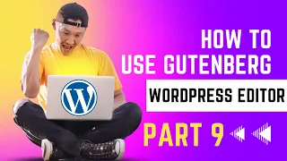 How to Use Wordpress Gutenberg Editor Like a Pro over Classic Editor?