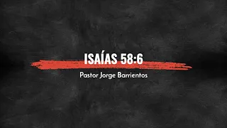 Isaías 58:6 - El ayuno que yo escogí - El verdadero ayuno - Jaf Barrientos