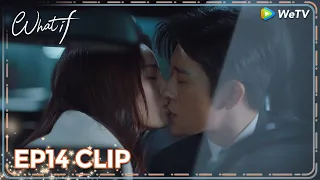 ENG SUB | Clip EP14 | Romantic kiss in the car ❤️ | WeTV | What If