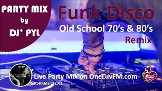 Party Mix🔥Old School Funk & Disco 70's & 80's on OneLuvFM.com by DJ' PYL #14thMarch2021