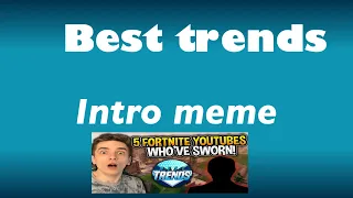 Best trends intro meme👌