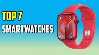 Top 7 Best Smartwatches in 2024 - The Best Smartwatches Reviews