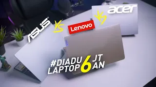 DIADU! Laptop 6 Jutaan Mana Yang Terbaik?! ASUS vs Lenovo vs Acer!