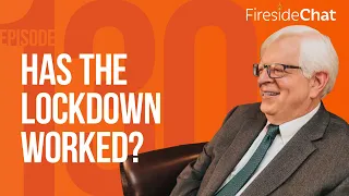 Fireside Chat Ep. 130 — Has the Lockdown Worked? | Fireside Chat