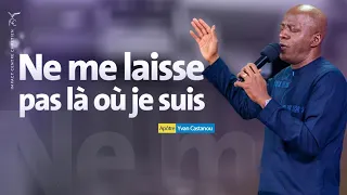 🎵NE ME LAISSE PAS LÀ OU JE SUIS | Adoration prophétique🔥- Apôtre Yvan Castanou