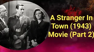 A Stranger in Town (1943) Comedy, Drama, Romance Full Length Film (Part 2)