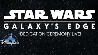 Star Wars: Galaxy’s Edge Dedication Ceremony Live Stream From Disneyland