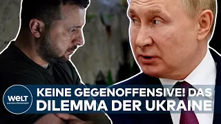 PUTINS KRIEG: Gegenoffensive nicht möglich! Das Dilemma der Ukraine hat vor allem zwei Gründe