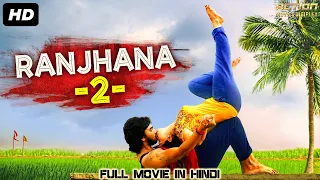 RANJHANA 2 Blockbuster Romantic Hindi Dubbed Movie | South Indian Movies Dubbed In Hindi Full Movie