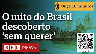 Como surgiu mito de que Brasil foi descoberto sem querer