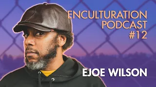 Ejoe Wilson: Dance Is Not A Sword, It's An Art That Can Change the World | Enculturation Podcast #12