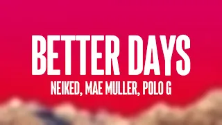 Better Days - NEIKED, Mae Muller, Polo G Lyric Video 🥂