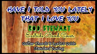 HAVE I TOLD YOU LATELY Rod Stewart Eastside Band Cover Easy Guitar Chords Lyrics Guide Play-Along