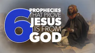 6 Prophecies that Prove Jesus is from God | Proof for God