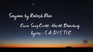 Saiyaan - Unplugged Cover Lyrics with English meaning | Hardik Bhardwaj | Kailasa | Kailash Kher