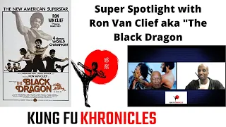 The Black Dragon speaks!! Super Spotlight- with Ron Van Clief aka "The Black Dragon"