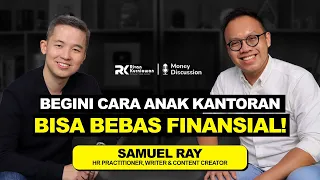 Anak Kantoran Juga Bisa Bebas Finansial! #MoneyDiscussion With Samuel Ray