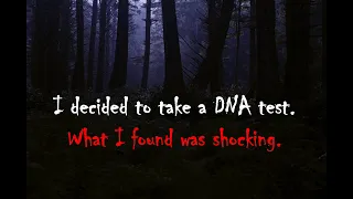 I Took A DNA Test And Found Something Shocking | Creepypasta | Scary Story