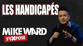 Les Handicapés - Mike Ward S'Expose