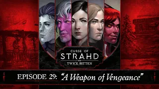 A Weapon of Vengeance | Curse of Strahd: Twice Bitten — Episode 29